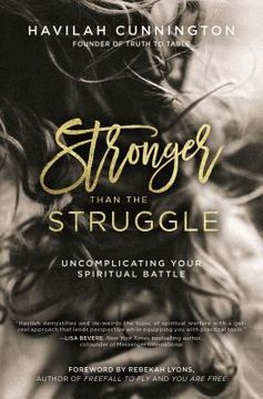 portada Stronger Than the Struggle: Uncomplicating Your Spiritual Battle (en Inglés)