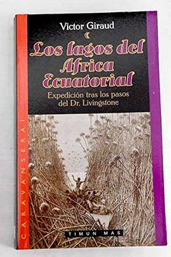 portada Los Lagos del Africa Ecuatorial Expedicion Tras los Pasos de dr. Livingstone