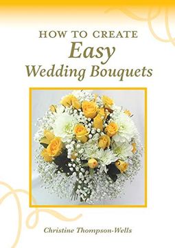portada How to Create Easy Wedding Bouquets (en Inglés)