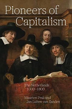 portada Pioneers of Capitalism: The Netherlands 1000–1800 (The Princeton Economic History of the Western World, 120) 
