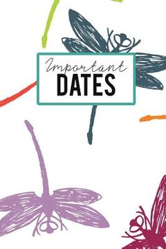 portada Important Dates: Birthday Anniversary and Event Reminder Book Nature Dragonfly Cover (en Inglés)