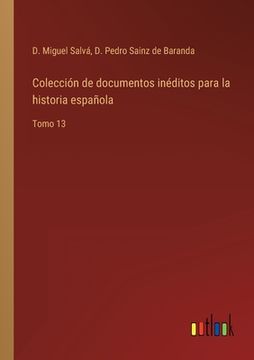 portada Colección de documentos inéditos para la historia española: Tomo 13