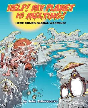 portada help! my planet is melting!: here comes global warming! (en Inglés)