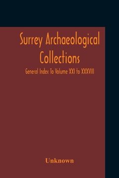 portada Surrey Archaeological Collections; General Index To Volume XXI To XXXVIII (en Inglés)