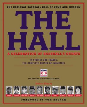 portada The Hall: A Celebration of Baseball's Greats: In Stories and Images, the Complete Roster of Inductees