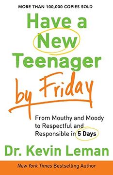 have a new teenager by friday: from mouthy and moody to respectful and responsible in 5 days (en Inglés)