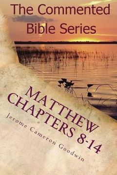 portada Matthew Chapters 8-14: Keep On Doing This In Remembrance Of Me (en Inglés)
