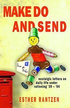portada Make Do and Send: Nostalgic Letters on Fifteen Years of Rationing in Britain