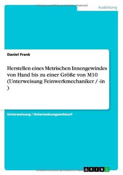 portada Herstellen eines Metrischen Innengewindes von Hand bis zu einer Größe von M10 (Unterweisung Feinwerkmechaniker / -in ) (German Edition)