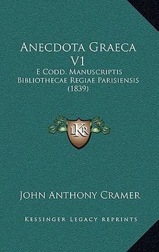 portada Anecdota Graeca V1: E Codd. Manuscriptis Bibliothecae Regiae Parisiensis (1839) (en Latin)
