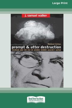 portada Prompt and Utter Destruction: Truman and the use of Atomic Bombs Against Japan (in English)