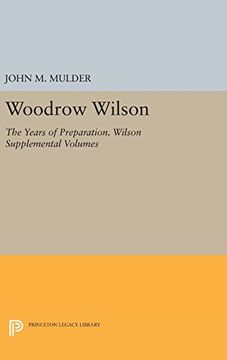 portada Woodrow Wilson: The Years of Preparation. Wilson Supplemental Volumes (Papers of Woodrow Wilson) (en Inglés)