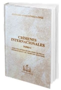 portada Crímenes Internacionales - Tomo i Aspectos Generales del Derecho Penal Internacional y el Crímen de Genocidio
