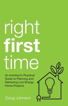 portada Right First Time: An Architect's Guide to Creating Efficient and Successful Eco Homes (in English)