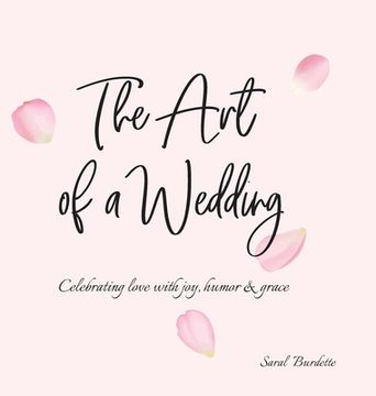 portada The Art of a Wedding: Celebrating love with joy, humor and grace (en Inglés)