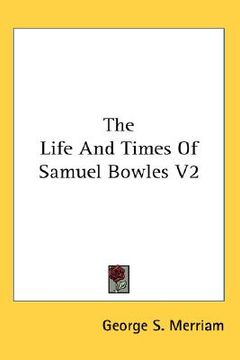 portada the life and times of samuel bowles v2 (en Inglés)