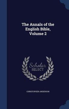 portada The Annals of the English Bible, Volume 2 (en Inglés)