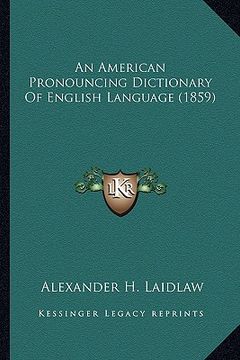 portada an american pronouncing dictionary of english language (1859an american pronouncing dictionary of english language (1859) ) (en Inglés)