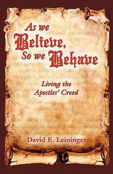 portada as we believe, so we behave: living the apostles' creed