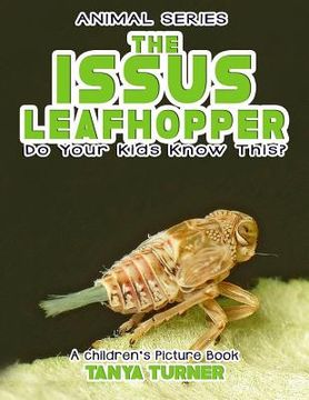 portada THE ISSUS LEAFHOPPER Do Your Kids Know This?: A Children's Picture Book (en Inglés)