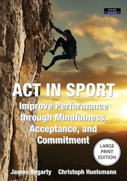 portada ACT in Sport: Improve Performance through Mindfulness, Acceptance, and Commitment