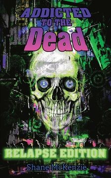 portada Addicted to the Dead: Relapse Edition (en Inglés)