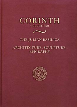 portada The Julian Basilica: Architecture, Sculpture, Epigraphy (Corinth) 