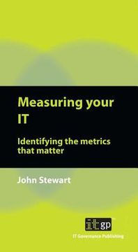 portada measuring your it: identifying the metrics that matter (en Inglés)