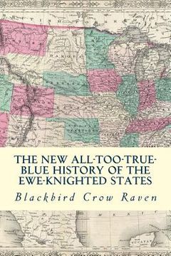 portada The New All-too-True Blue History of the Ewe-Knigted States (in English)
