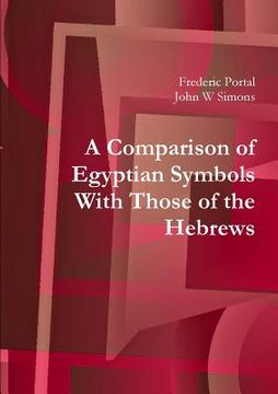 portada A Comparison of Egyptian Symbols With Those of the Hebrews (en Inglés)