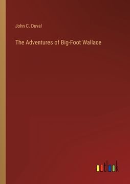 portada The Adventures of Big-Foot Wallace (en Inglés)