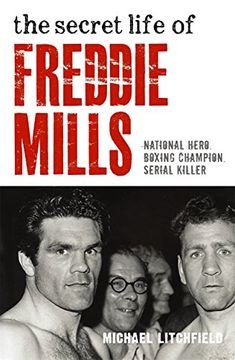 portada The Secret Life of Freddie Mills: National Hero. Boxing Champion. Serial Killer