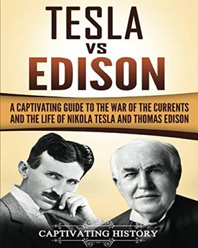 portada Tesla vs Edison: A Captivating Guide to the war of the Currents and the Life of Nikola Tesla and Thomas Edison (Historical Figures) (in English)
