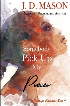 portada Somebody Pick Up My Pieces: Heritage Collection Book 4