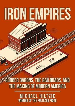 portada Iron Empires: Robber Barons, the Railroads, and the Making of Modern America (en Inglés)