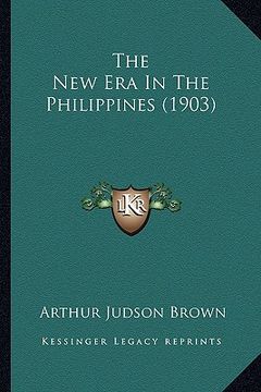 portada the new era in the philippines (1903) (en Inglés)