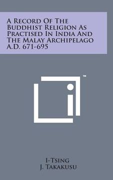 portada A Record of the Buddhist Religion as Practised in India and the Malay Archipelago A.D. 671-695 (en Inglés)