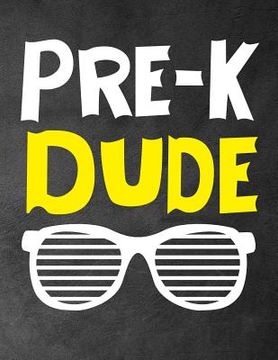 portada Pre-k Dude: Funny Back To School notebook, Gift For Girls and Boys,109 College Ruled Line Paper, Cute School Notebook, School Comp (en Inglés)