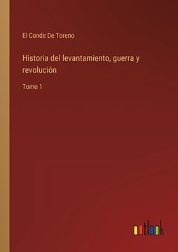 portada Historia del levantamiento, guerra y revolución: Tomo 1