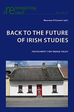Back to the Future of Irish Studies: Festschrift for Tadhg Foley (en Inglés)
