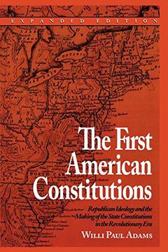 portada The First American Constitutions: Republican Ideology and the Making of the State Constitutions in the Revolutionary era (in English)