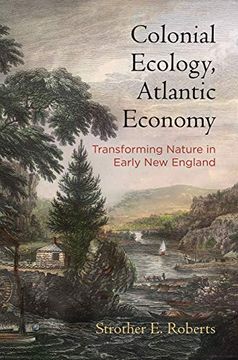 portada Colonial Ecology, Atlantic Economy: Transforming Nature in Early new England (Early American Studies) (in English)
