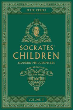 portada Socrates' Children: An Introduction to Philosophy from the 100 Greatest Philosophers: Volume III: Modern Philosophers Volume 3 (en Inglés)