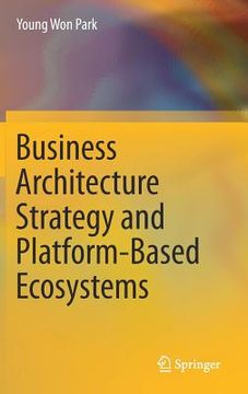 portada Business Architecture Strategy And Platform-based Ecosystems (en Inglés)