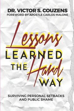 portada Lessons Learned The Hard Way: Surviving Personal Setbacks and Public Shame (en Inglés)