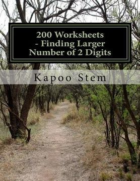 portada 200 Worksheets - Finding Larger Number of 2 Digits: Math Practice Workbook (en Inglés)
