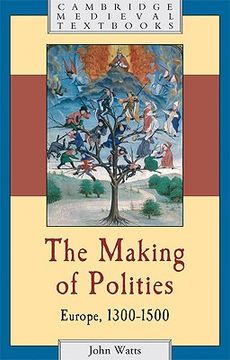 portada The Making of Polities: Europe, 1300-1500 (Cambridge Medieval Textbooks) (en Inglés)