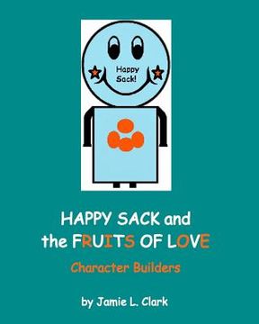portada Happy Sack and the Fruits of Love: Character Builders (en Inglés)