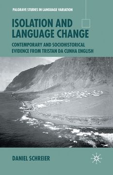 portada Isolation and Language Change: Contemporary and Sociohistorical Evidence from Tristan Da Cunha English (en Inglés)