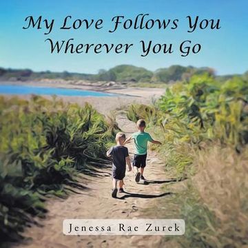 portada My Love Follows You Wherever You Go (in English)